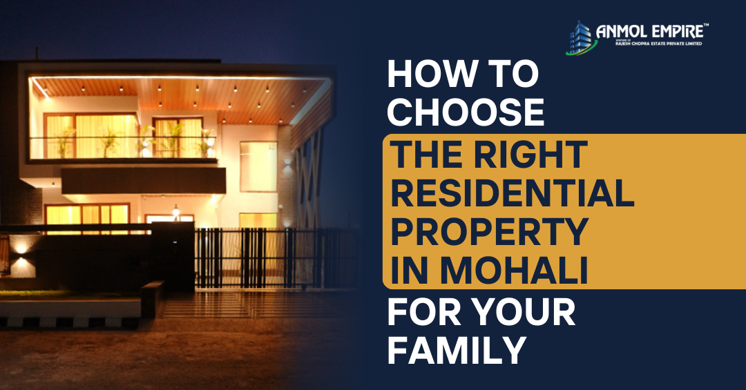 How to Choose the Right Residential Property in Mohali for Your Family